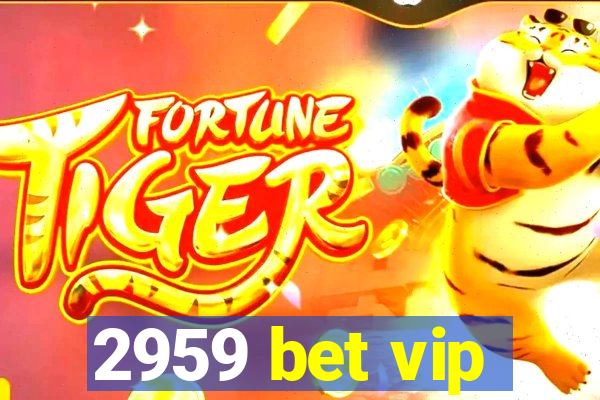 2959 bet vip